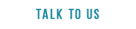 Talk to us